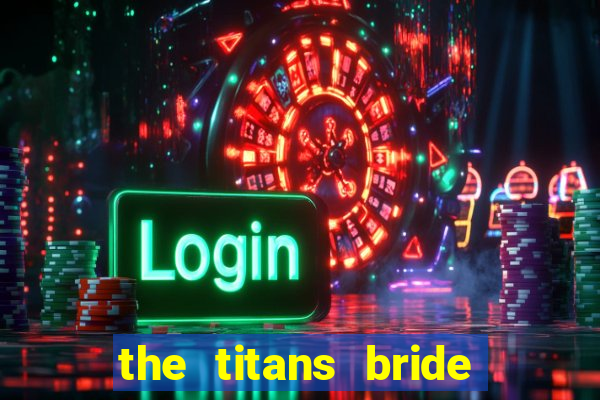 the titans bride cap 1